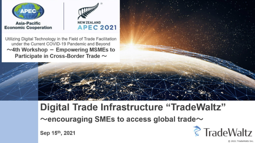 TradeWaltz Inc gave a speech at the International Conference “Overcoming the Corona Disaster: A Workshop on Trade Facilitation Measures Using Digital Technology – Part 4: “Encouraging SMEs to access global trade” hosted by APEC.