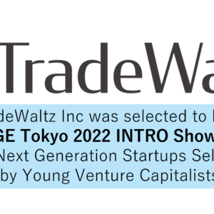 TradeWaltz Inc has Been Selected for the “BRIDGE Tokyo 2022 INTRO Showcase 100”, The Next Generation Startups Selected by Young Venture Capitalists