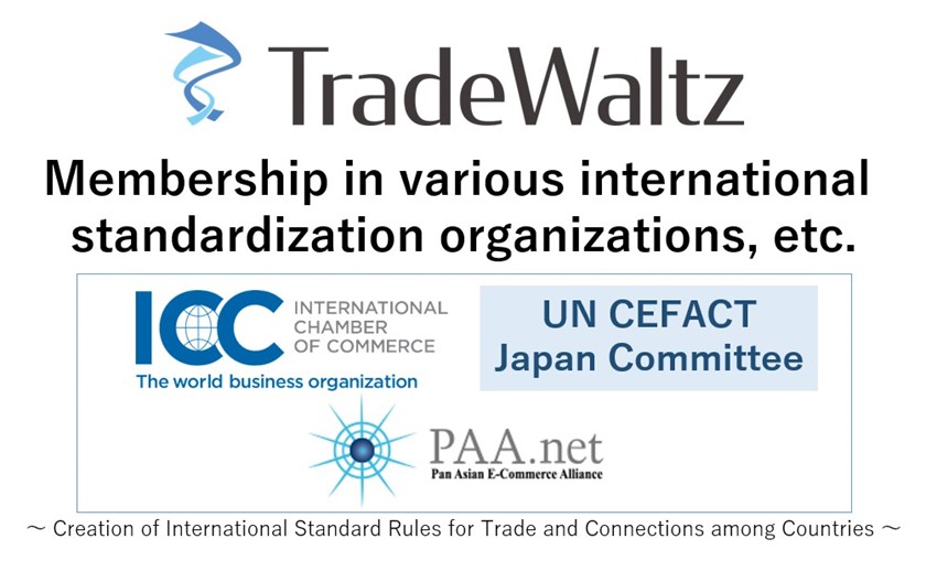 TradeWalz Joins The Japan Committee of the International Chamber of Commerce (ICC), UN CEFACT Japan, and The Pan-Asian E-commerce Alliance (PAA).