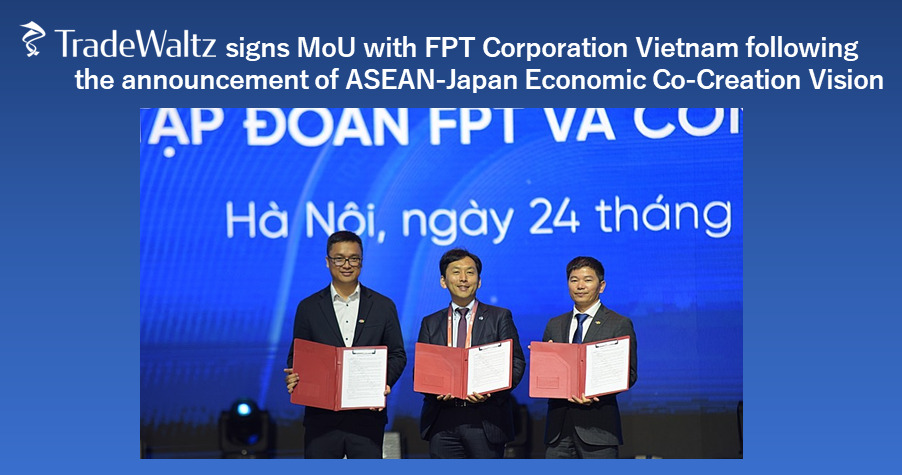TradeWaltz signs MoU with FPT Corporation Vietnam following the announcement of ASEAN-Japan Economic Co-Creation Vision